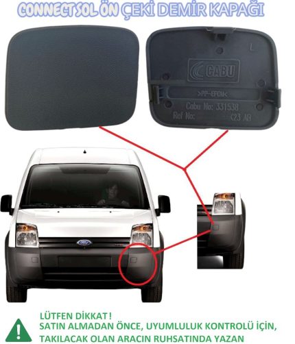 Ford Transit Connect sol ön çeki demir kapağı